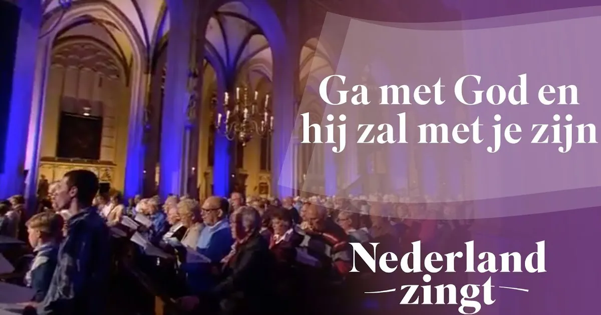 Ga met God en Hij zal met je zijn - Nederland Zingt