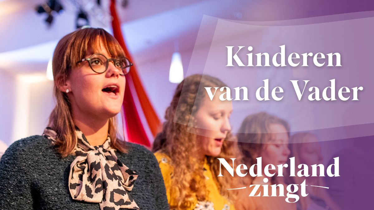 Algebraïsch pleegouders zwaan Luister 'Kinderen van de Vader' - Nederland Zingt