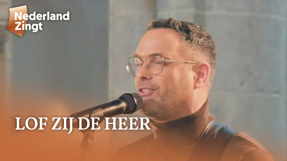 Luister Lof Zij De Heer Nederland Zingt