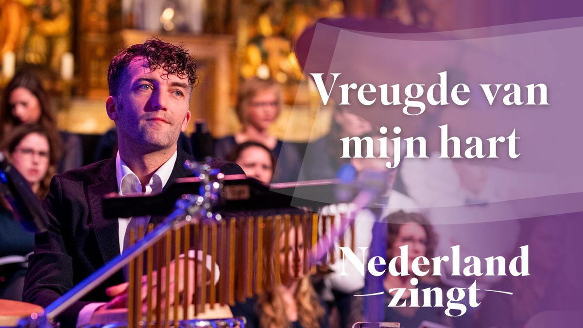 Luister Vreugde Van Mijn Hart Nederland Zingt