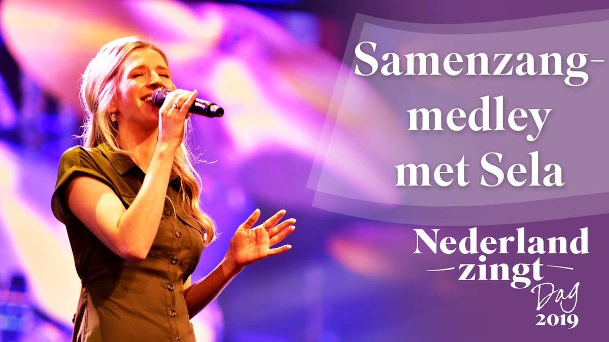 Luister 'Samenzang Medley Met Sela - Nederland Zingt Dag 2019 ...