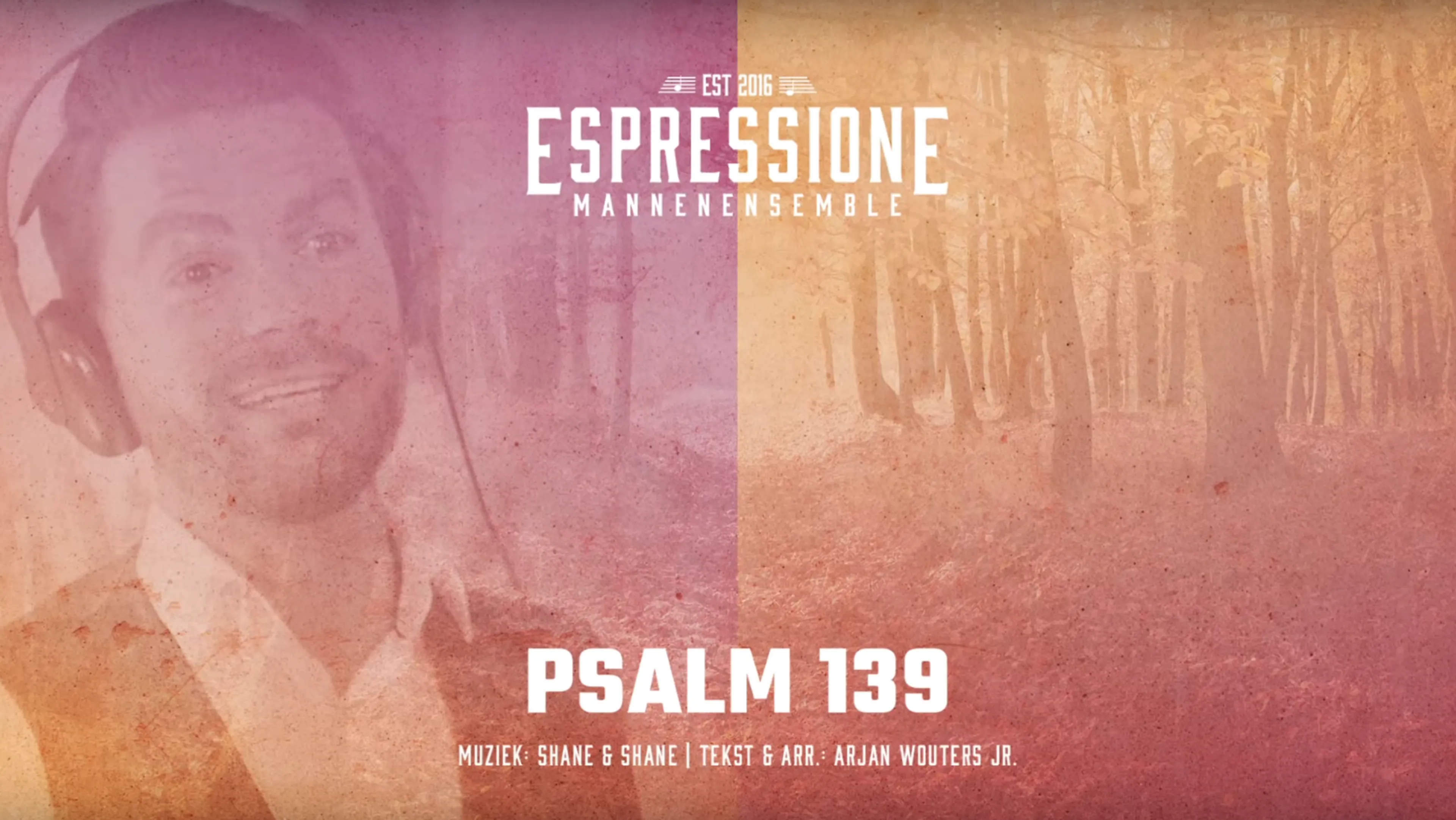 Geniet van Psalm 139 in de uitvoering van Mannenensemble Espressione